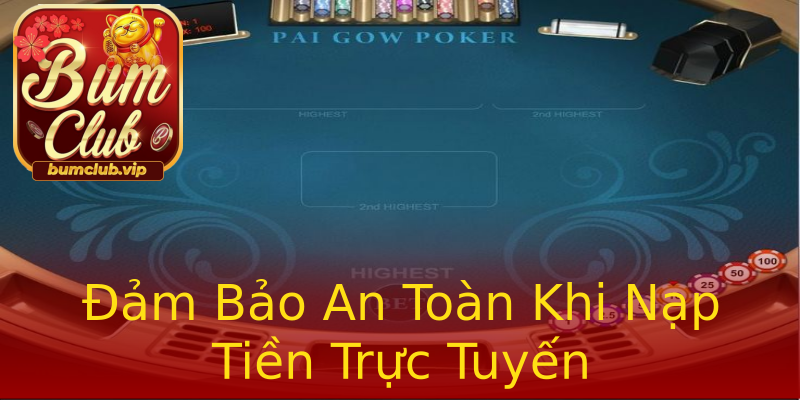 Đảm Bảo An Toàn Khi Nạp Tiền Trực Tuyến Đảm Bảo An Toàn Khi Nạp Tiền Trực Tuyến