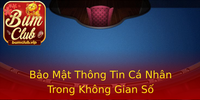 Bảo Mật Thông Tin Cá Nhân Trong Không Gian Số Bảo Mật Thông Tin Cá Nhân Trong Không Gian Số