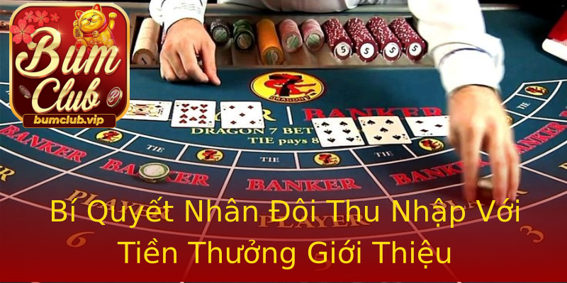 Bí Quyết Nhân Đôi Thu Nhập Với Tiền Thưởng Giới Thiệu Bí Quyết Nhân Đôi Thu Nhập Với Tiền Thưởng Giới Thiệu