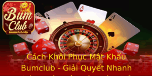 Cach Khoi Phuc Mat Khau Bumclub Giai Quyet Nhanh Chong Van E Quen Mat Khau