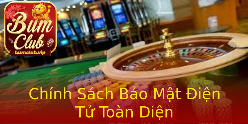 Chính Sách Bảo Mật Điện Tử Toàn Diện Chính Sách Bảo Mật Điện Tử Toàn Diện
