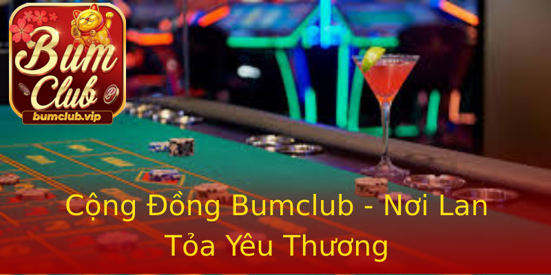 Cộng Đồng Bumclub - Nơi Lan Tỏa Yêu Thương Cộng Đồng Bumclub - Nơi Lan Tỏa Yêu Thương