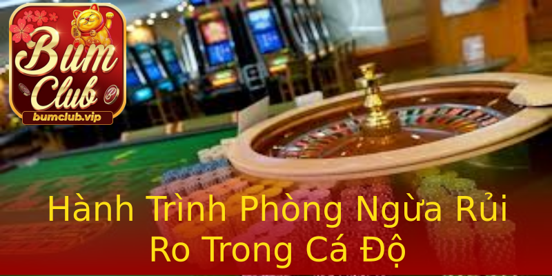 Hành Trình Phòng Ngừa Rủi Ro Trong Cá Độ Hành Trình Phòng Ngừa Rủi Ro Trong Cá Độ