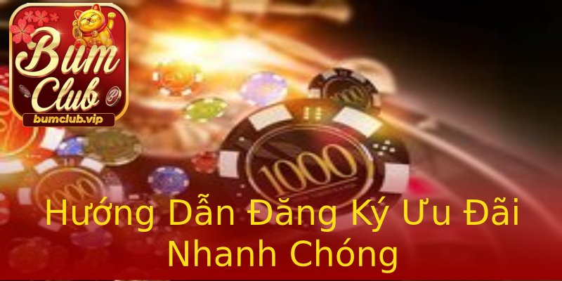 Hướng Dẫn Đăng Ký Ưu Đãi Nhanh Chóng Hướng Dẫn Đăng Ký Ưu Đãi Nhanh Chóng