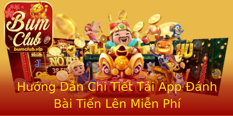 Hướng Dẫn Chi Tiết Tải App Đánh Bài Tiến Lên Miễn Phí Hướng Dẫn Chi Tiết Tải App Đánh Bài Tiến Lên Miễn Phí