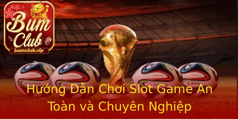 Hướng Dẫn Chơi Slot Game An Toàn và Chuyên Nghiệp Hướng Dẫn Chơi Slot Game An Toàn và Chuyên Nghiệp