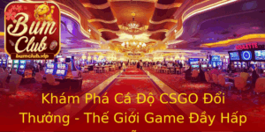 Kham Pha Ca O Csgo Oi Thuong The Gioi Game Ay Hap Dan