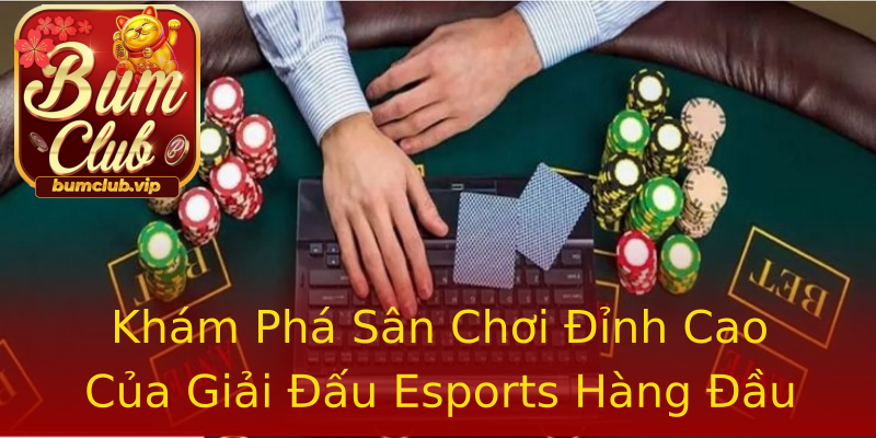 Khám Phá Sân Chơi Đỉnh Cao Của Giải Đấu Esports Hàng Đầu Khám Phá Sân Chơi Đỉnh Cao Của Giải Đấu Esports Hàng Đầu