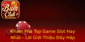 Kham Pha Top Game Slot Hay Nhat Loi Gioi Thieu Ay Hap Dan Ve Nhung Tro Choi Hut Hon