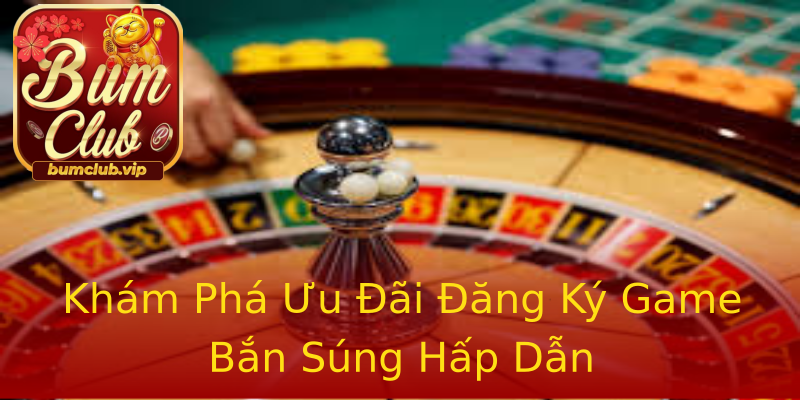 Khám Phá Ưu Đãi Đăng Ký Game Bắn Súng Hấp Dẫn Khám Phá Ưu Đãi Đăng Ký Game Bắn Súng Hấp Dẫn