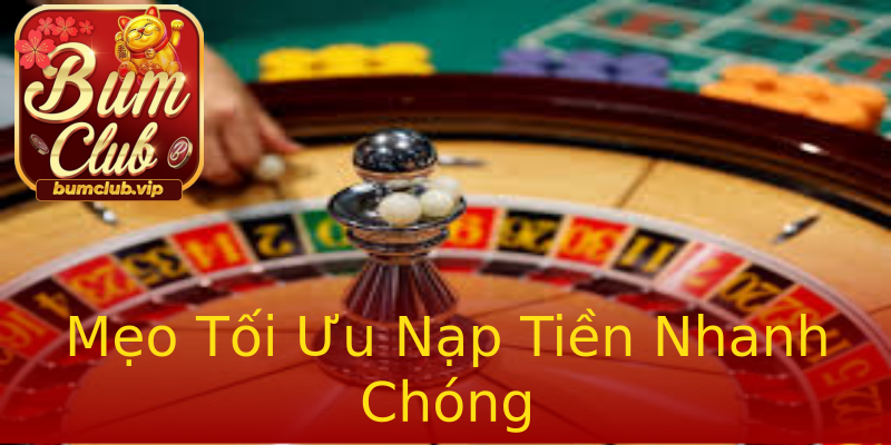 Mẹo Tối Ưu Nạp Tiền Nhanh Chóng Mẹo Tối Ưu Nạp Tiền Nhanh Chóng
