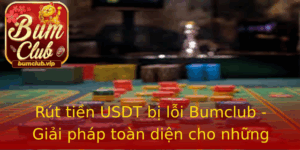 Rut Tien Usdt Bi Loi Bumclub Giai Phap Toan Dien Cho Nhung Truc Trac Giao Dich