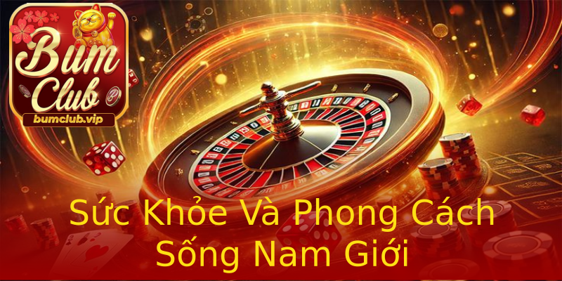 Sức Khỏe Và Phong Cách Sống Nam Giới Sức Khỏe Và Phong Cách Sống Nam Giới