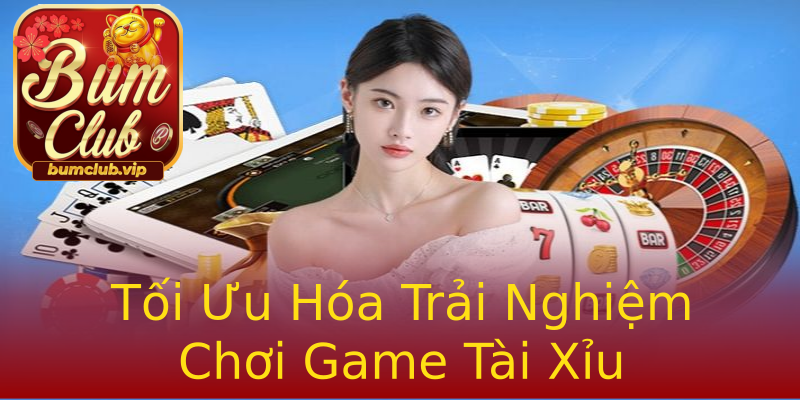 Tối Ưu Hóa Trải Nghiệm Chơi Game Tài Xỉu Tối Ưu Hóa Trải Nghiệm Chơi Game Tài Xỉu