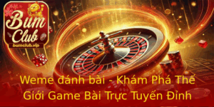 Weme Anh Bai Kham Pha The Gioi Game Bai Truc Tuyen Inh Cao