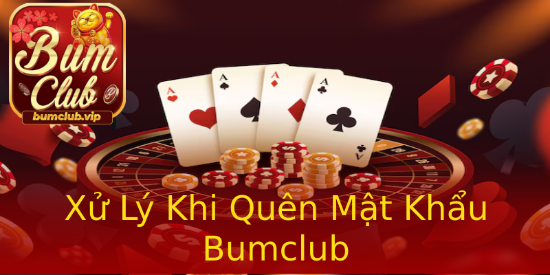Xử Lý Khi Quên Mật Khẩu Bumclub Xử Lý Khi Quên Mật Khẩu Bumclub